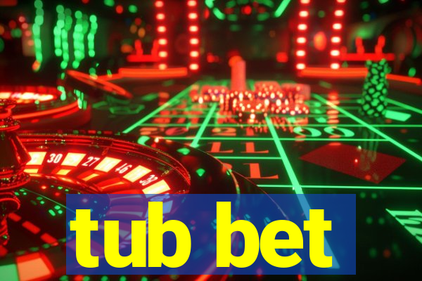 tub bet